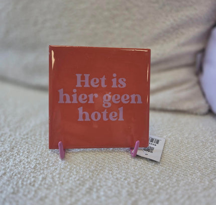 Tegeltje Het is hier geen hotel